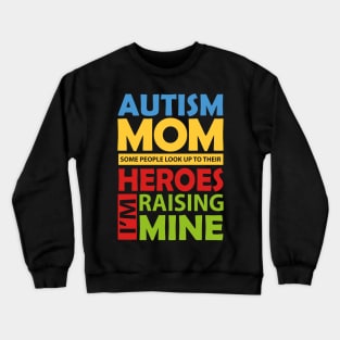 Autism Mom Raising My Hero Crewneck Sweatshirt